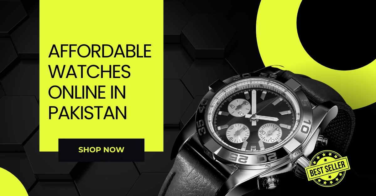 Affordable Watches Online in Pakistan 2025 – Stylish & Budget-Friendly Timepieces